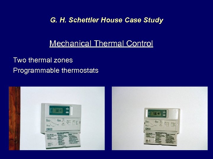 G. H. Schettler House Case Study Mechanical Thermal Control Two thermal zones Programmable thermostats