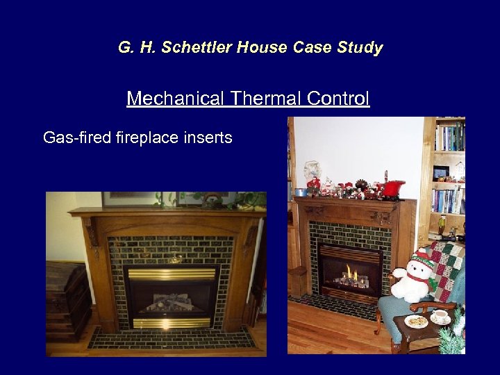 G. H. Schettler House Case Study Mechanical Thermal Control Gas-fired fireplace inserts 