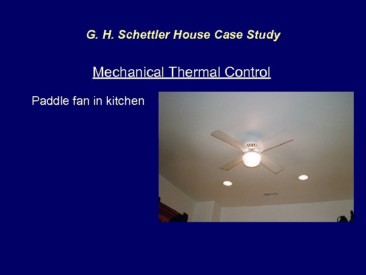 G. H. Schettler House Case Study Mechanical Thermal Control Paddle fan in kitchen 