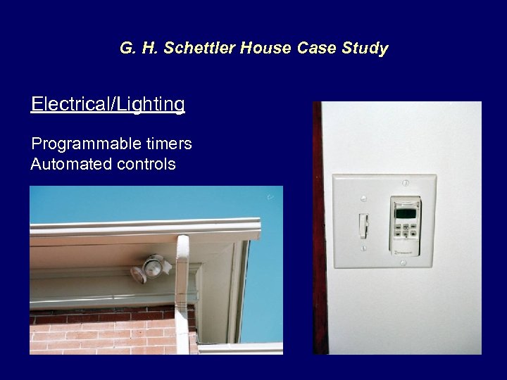 G. H. Schettler House Case Study Electrical/Lighting Programmable timers Automated controls 