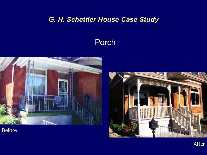 G. H. Schettler House Case Study Porch Before After 