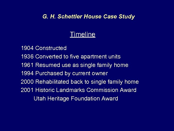 G. H. Schettler House Case Study Timeline 1904 Constructed 1936 Converted to five apartment
