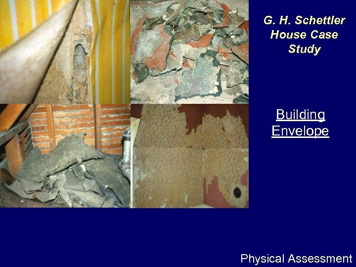 G. H. Schettler House Case Study Building Envelope Physical Assessment 