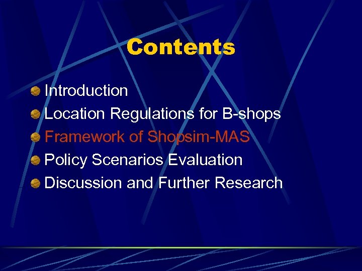 Contents Introduction Location Regulations for B-shops Framework of Shopsim-MAS Policy Scenarios Evaluation Discussion and