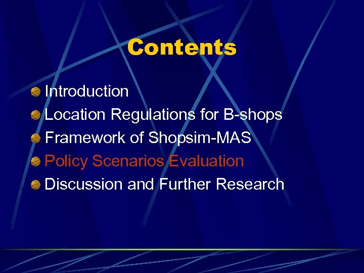 Contents Introduction Location Regulations for B-shops Framework of Shopsim-MAS Policy Scenarios Evaluation Discussion and