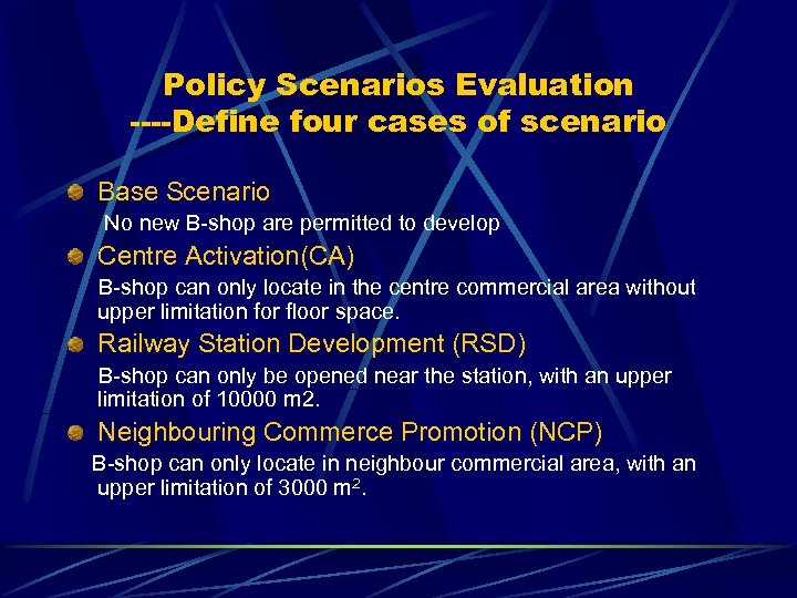 Policy Scenarios Evaluation ----Define four cases of scenario Base Scenario No new B-shop are