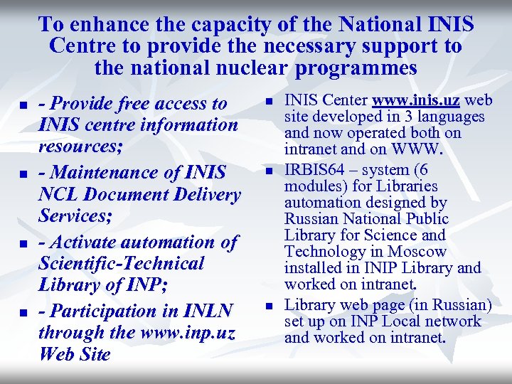To enhance the capacity of the National INIS Centre to provide the necessary support
