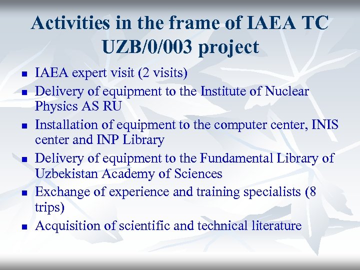Activities in the frame of IAEA TC UZB/0/003 project n n n IAEA expert