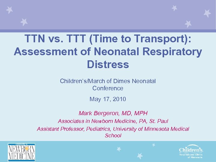 TTN vs. TTT (Time to Transport): Assessment of Neonatal Respiratory Distress Children’s/March of Dimes
