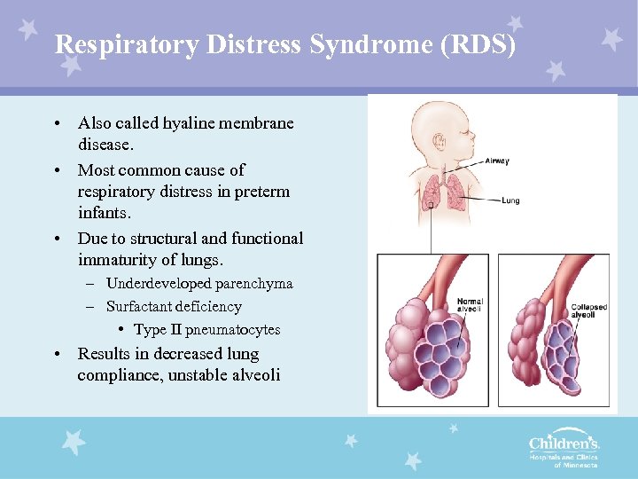 Respiratory Distress Syndrome (RDS) • Also called hyaline membrane disease. • Most common cause