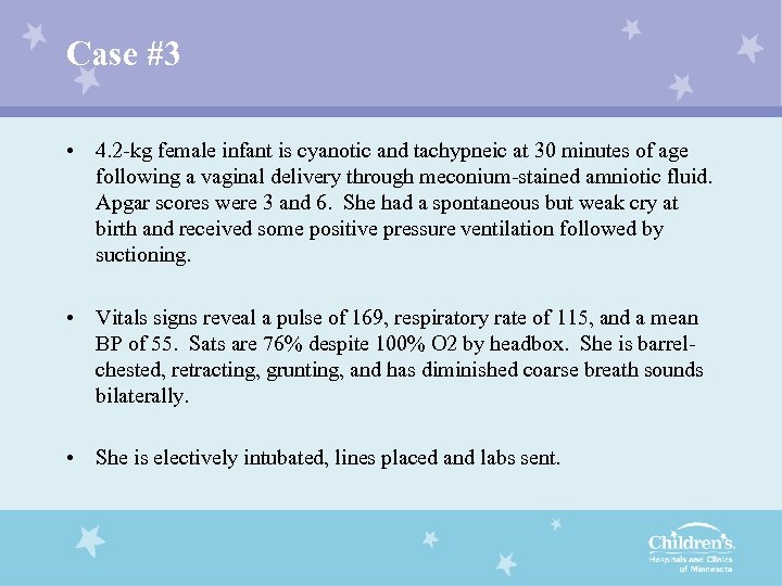 Case #3 • 4. 2 -kg female infant is cyanotic and tachypneic at 30