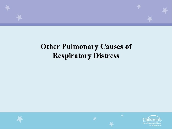 Other Pulmonary Causes of Respiratory Distress 
