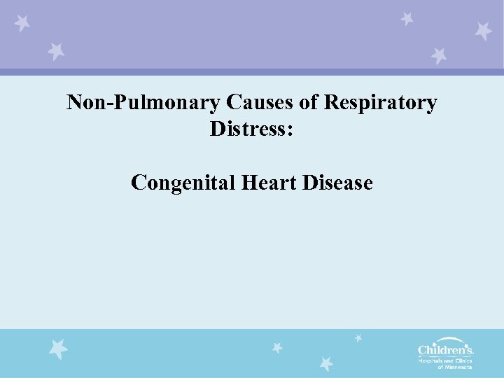 Non-Pulmonary Causes of Respiratory Distress: Congenital Heart Disease 