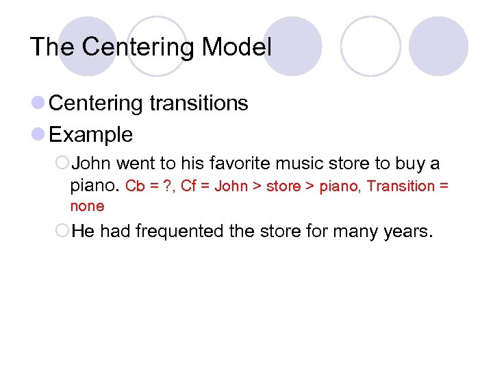 The Centering Model l Centering transitions l Example ¡John went to his favorite music