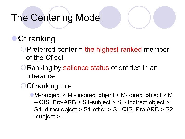 The Centering Model l Cf ranking ¡Preferred center = the highest ranked member of