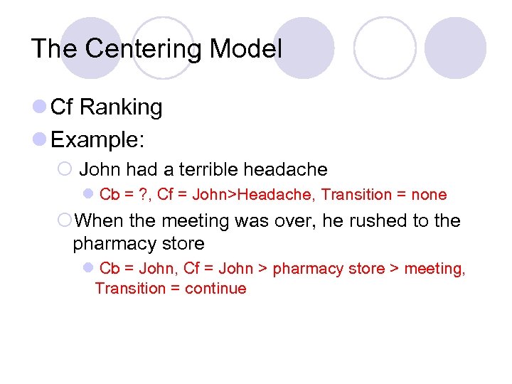 The Centering Model l Cf Ranking l Example: ¡ John had a terrible headache