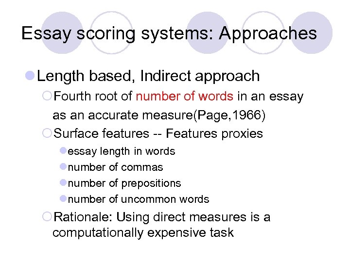 Essay scoring systems: Approaches l Length based, Indirect approach ¡Fourth root of number of