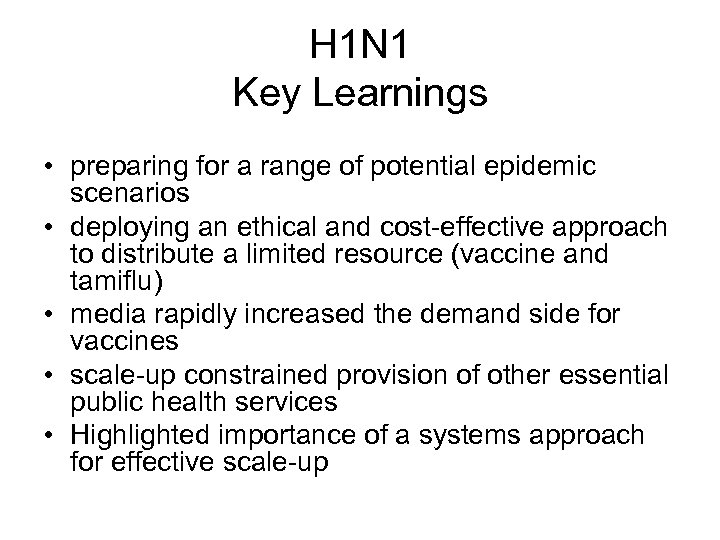 H 1 N 1 Key Learnings • preparing for a range of potential epidemic