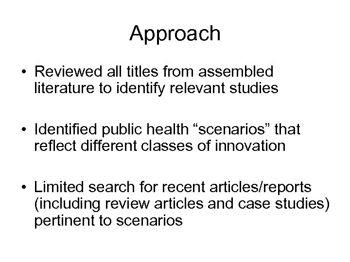 Approach • Reviewed all titles from assembled literature to identify relevant studies • Identified