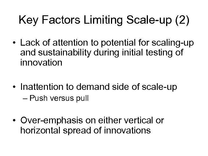 Key Factors Limiting Scale-up (2) • Lack of attention to potential for scaling-up and