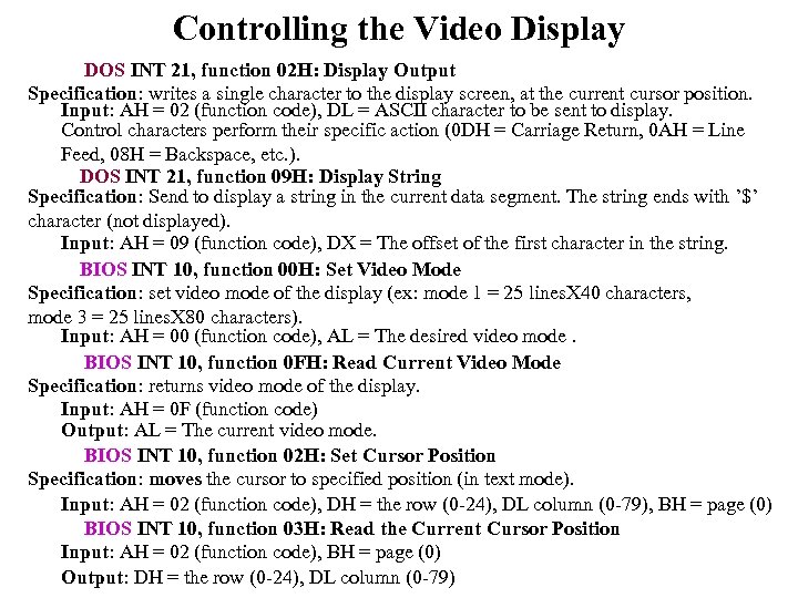 Controlling the Video Display DOS INT 21, function 02 H: Display Output Specification: writes