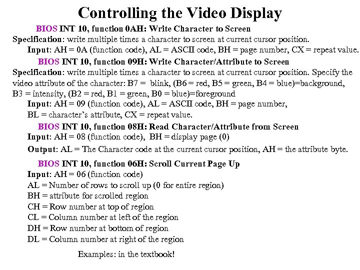 Controlling the Video Display BIOS INT 10, function 0 AH: Write Character to Screen