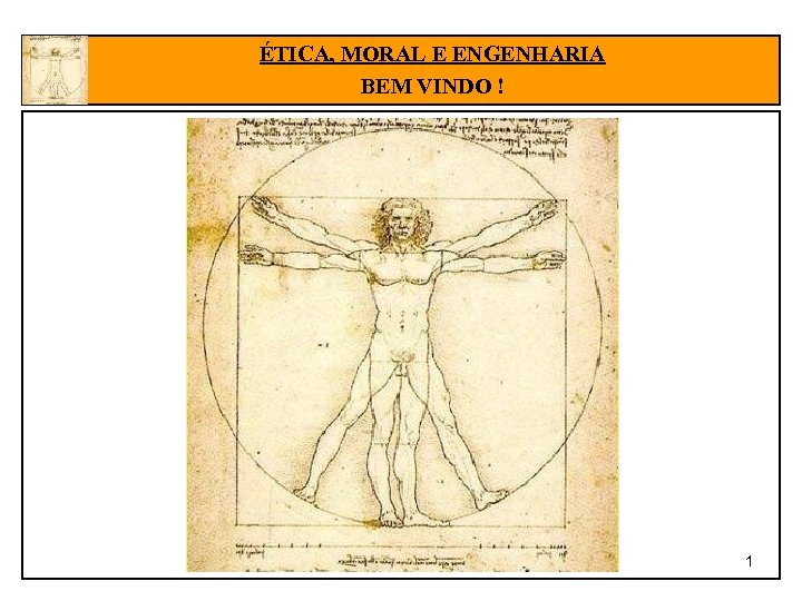 ÉTICA, MORAL E ENGENHARIA BEM VINDO ! AULA 08 1 