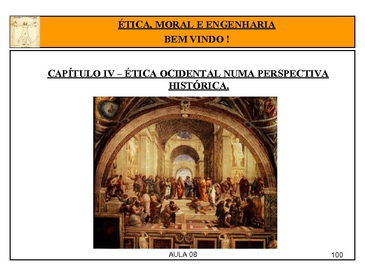 ÉTICA, MORAL E ENGENHARIA BEM VINDO ! CAPÍTULO IV – ÉTICA OCIDENTAL NUMA PERSPECTIVA