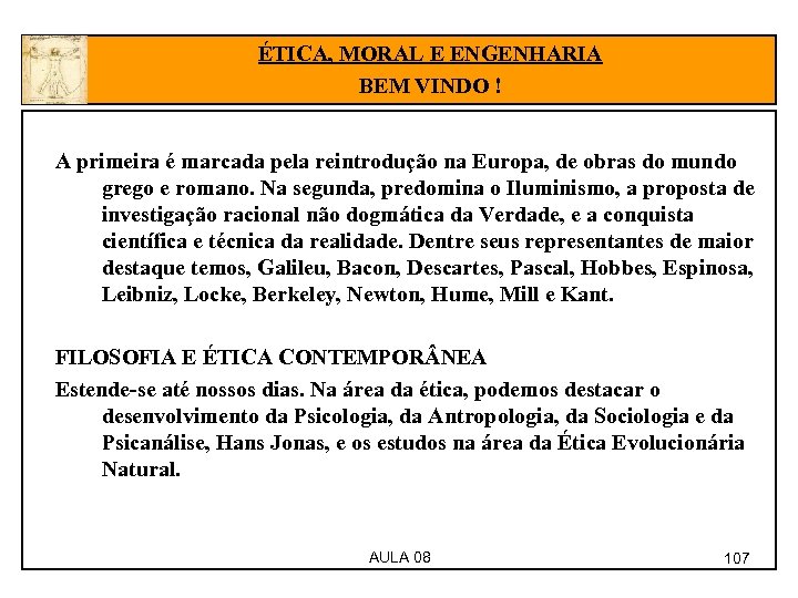 ÉTICA, MORAL E ENGENHARIA BEM VINDO ! A primeira é marcada pela reintrodução na