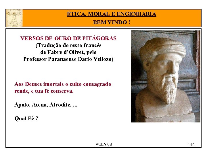 ÉTICA, MORAL E ENGENHARIA BEM VINDO ! VERSOS DE OURO DE PITÁGORAS (Tradução do