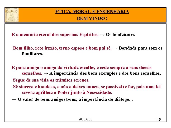 ÉTICA, MORAL E ENGENHARIA BEM VINDO ! E a memória eteral dos supernos Espíritos.