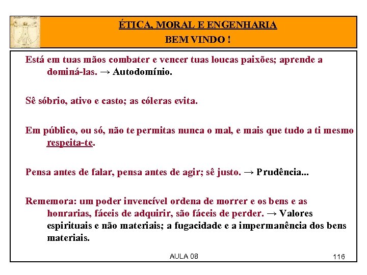 ÉTICA, MORAL E ENGENHARIA BEM VINDO ! Está em tuas mãos combater e vencer