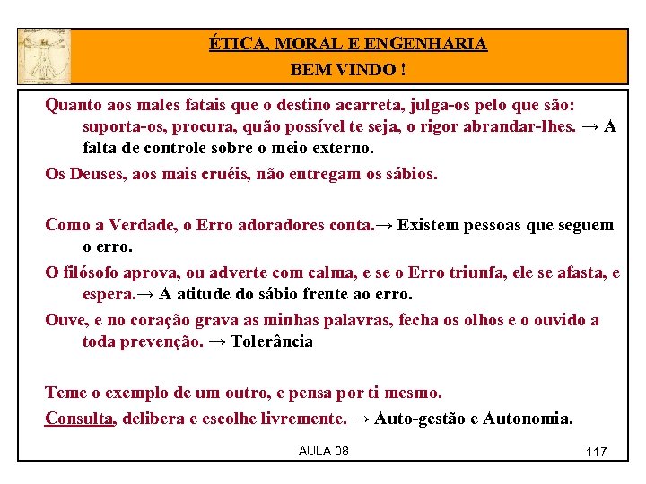 ÉTICA, MORAL E ENGENHARIA BEM VINDO ! Quanto aos males fatais que o destino