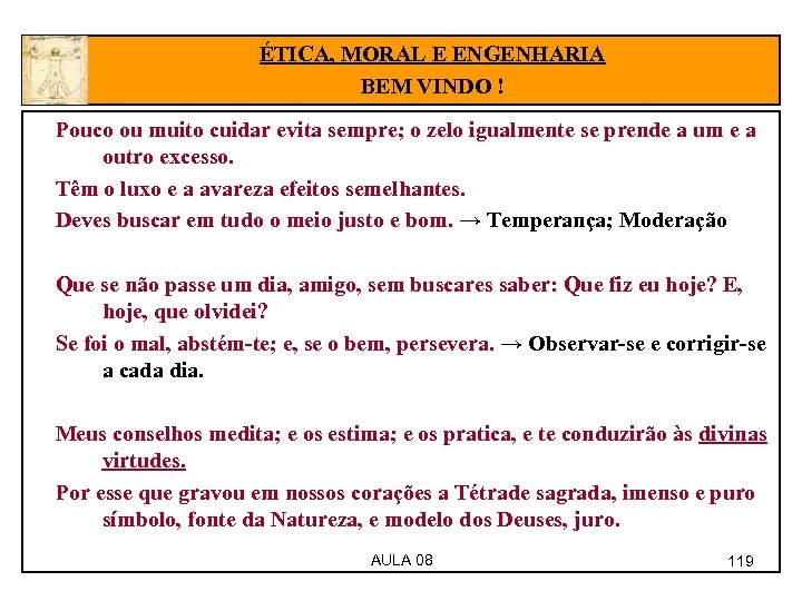 ÉTICA, MORAL E ENGENHARIA BEM VINDO ! Pouco ou muito cuidar evita sempre; o