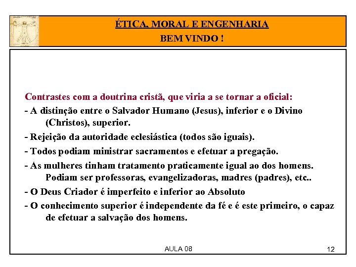 ÉTICA, MORAL E ENGENHARIA BEM VINDO ! Contrastes com a doutrina cristã, que viria