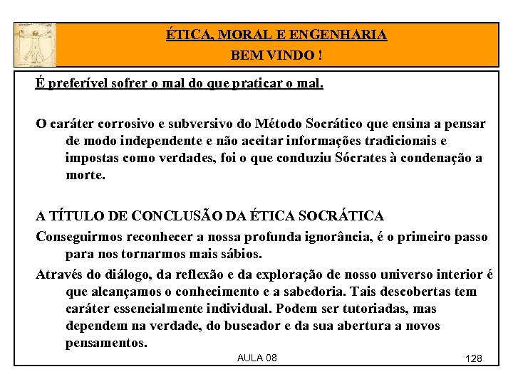 ÉTICA, MORAL E ENGENHARIA BEM VINDO ! É preferível sofrer o mal do que