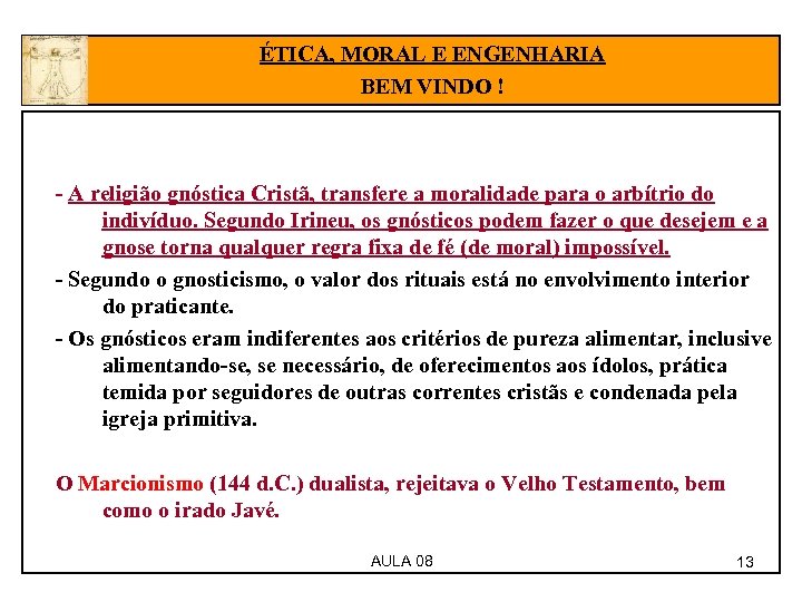 ÉTICA, MORAL E ENGENHARIA BEM VINDO ! - A religião gnóstica Cristã, transfere a