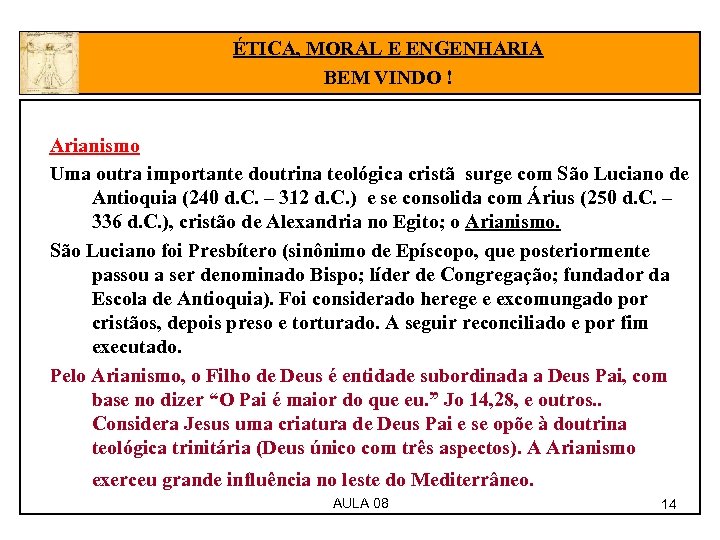 ÉTICA, MORAL E ENGENHARIA BEM VINDO ! Arianismo Uma outra importante doutrina teológica cristã