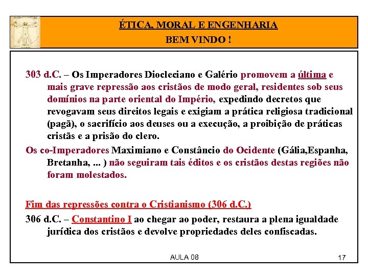 ÉTICA, MORAL E ENGENHARIA BEM VINDO ! 303 d. C. – Os Imperadores Diocleciano