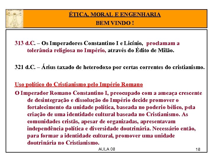 ÉTICA, MORAL E ENGENHARIA BEM VINDO ! 313 d. C. – Os Imperadores Constantino