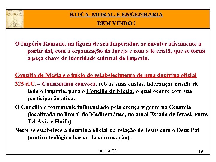 ÉTICA, MORAL E ENGENHARIA BEM VINDO ! O Império Romano, na figura de seu