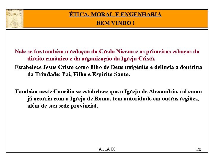 ÉTICA, MORAL E ENGENHARIA BEM VINDO ! Nele se faz também a redação do