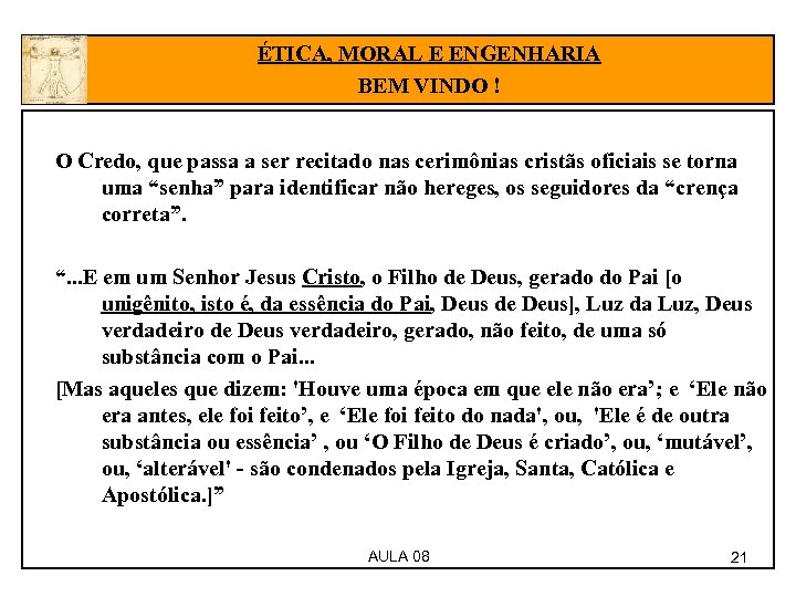 ÉTICA, MORAL E ENGENHARIA BEM VINDO ! O Credo, que passa a ser recitado