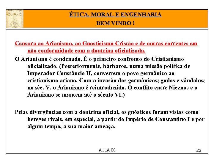 ÉTICA, MORAL E ENGENHARIA BEM VINDO ! Censura ao Arianismo, ao Gnosticismo Cristão e