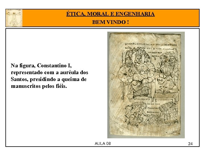 ÉTICA, MORAL E ENGENHARIA BEM VINDO ! Na figura, Constantino I, representado com a