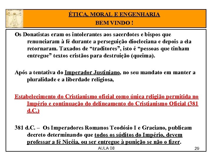 ÉTICA, MORAL E ENGENHARIA BEM VINDO ! Os Donatistas eram os intolerantes aos sacerdotes