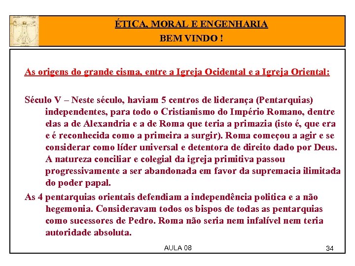 ÉTICA, MORAL E ENGENHARIA BEM VINDO ! As origens do grande cisma, entre a