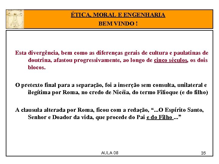ÉTICA, MORAL E ENGENHARIA BEM VINDO ! Esta divergência, bem como as diferenças gerais
