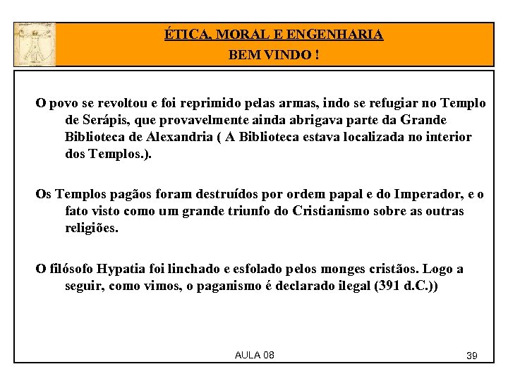 ÉTICA, MORAL E ENGENHARIA BEM VINDO ! O povo se revoltou e foi reprimido