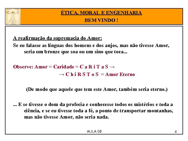ÉTICA, MORAL E ENGENHARIA BEM VINDO ! A reafirmação da supremacia do Amor: Se